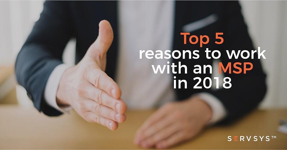 Top 5 reasons to work with an MSP in 2018